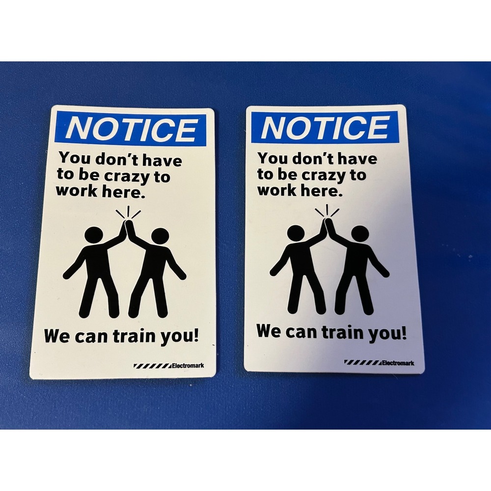 Notice: You Don't Have To Be Crazy To Work Here. We Can Train You (Lot Of 2)